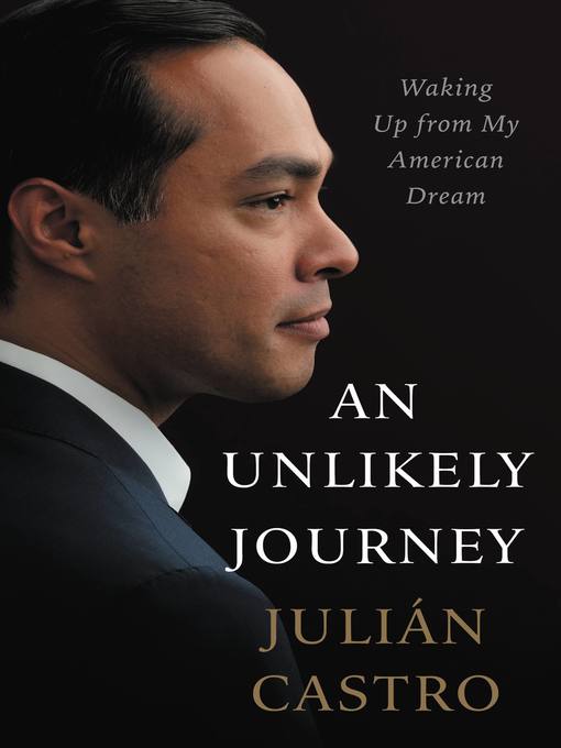 Title details for An Unlikely Journey by Julian Castro - Available